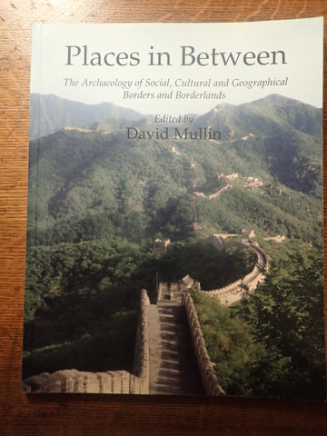 Places in Between: The Archaeology of Social, Cultural, and Geographical Borders and Borderlands