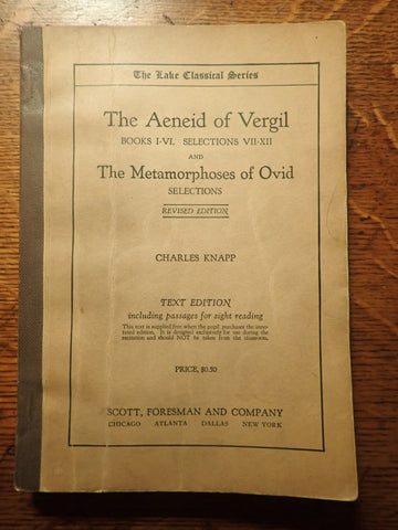 The Aeneid of Vergil. Books I-VI. Selections VII-XII. And the Metamorphoses of Ovid. Selections. [Knapp]