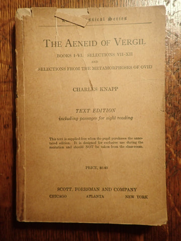 The Aeneid of Vergil Books I-VI. Selections from VII-XII. And Selections from the Metamorphoses of Ovid [Knapp]