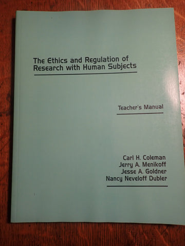The Ethics and Regulation of Research with Human Subjects - Teacher's Manual