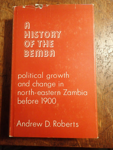 A History of the Bemba: Political growth and change in north-eastern Zambia before 1900