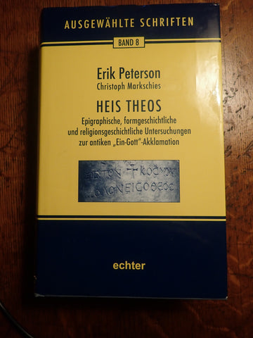Heis Theos: Epigraphische, formgeschichtliche, und religiongeschichtichliche Untersuchungen zur antiken "Ein-Gott"-Akklamation