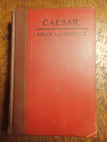 Caesar's Gallic War Books I-IV and Selections From V-VII [Roberts and Rolfe]