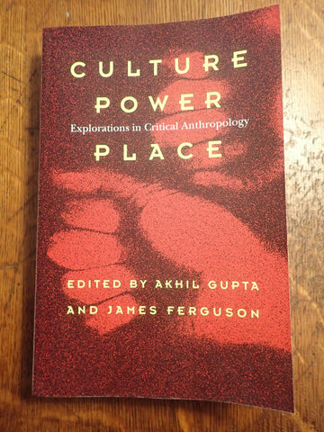 Culture, Power, Place: Explorations in Critical Anthropology