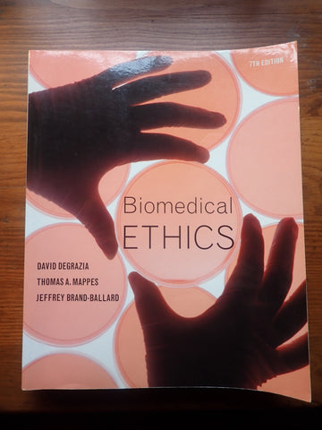 Biomedical Ethics [Degrazia/Mappes/Brand-Ballard]