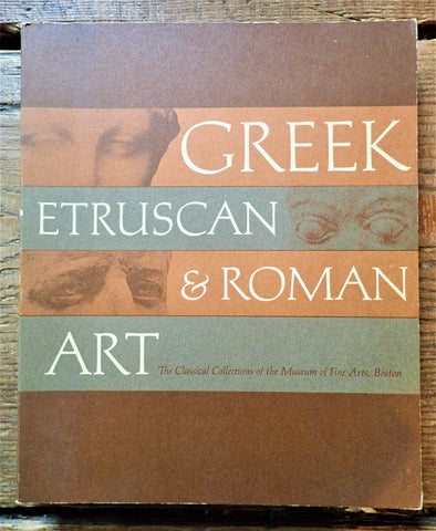 Greek, Etruscan, & Roman Art: The Classical Collections of the Museum of Fine Arts, Boston