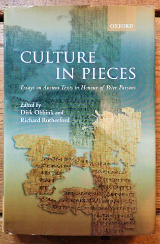 Culture In Pieces: Essays on Ancient Texts in Honor of Peter Parsons