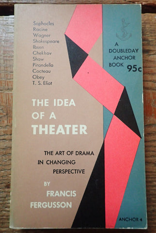The Idea of a Theater: A Study of Ten Plays, The Art of Drama in Changing Perspective