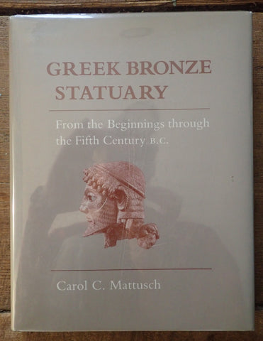 Greek Bronze Statuary: From the Beginnings through the Fifth Century B.C.