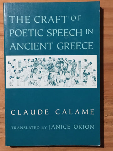 The Craft of Poetic Speech in Ancient Greece