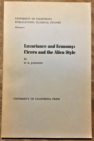 Luxuriance and Economy: Cicero and the Alien Style