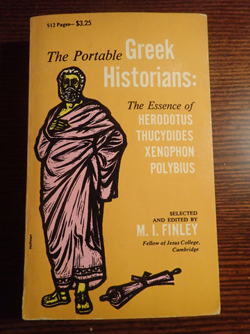 The Portable Greek Historians: The Essence of Herodotus, Thucydides, Xenophon, Polybius