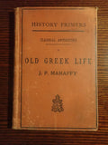 Classical Antiquities I. Old Greek Life (History Primers)