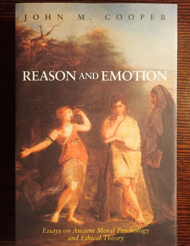 Reason and Emotion: Essays on Ancient Moral Psychology and Ethical Theory