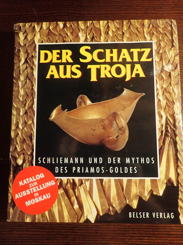 Der Schatz aus Troja: Schliemann und der Mythos des Priamos-Goldes